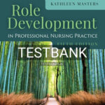 Test Bank for Role Development Professional Nursing Practice 5th Edition by Masters