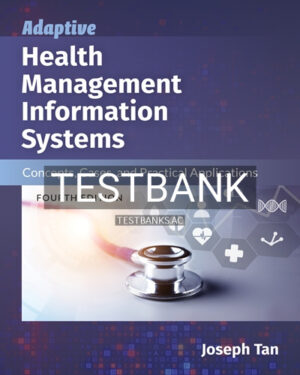 Test Bank for Adaptive Health Management Information Systems 4th Edition by Tan