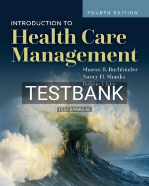 Test Bank for Introduction to Health Care Management 4th Edition by Buchbinder