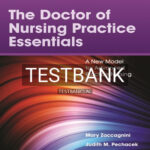 Test Bank for Doctor of Nursing Practice Essentials.A New Model for Advanced Practice Nursing 4th Edition by Zaccagnini