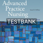 Test Bank for Advanced Practice Nursing Essential Knowledge for the Profession 4th Edition by DeNisco