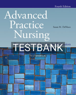 Test Bank for Advanced Practice Nursing Essential Knowledge for the Profession 4th Edition by DeNisco