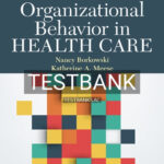 Test Bank for Organizational Behavior in Health Care 4th Edition by Borkowski