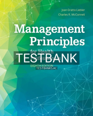 Test Bank for Management Principles for Health Professionals 8th Edition by Liebler