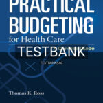 Test Bank for Practical Budgeting for Health Care 1st Edition by Ross