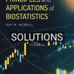 Solutions for Principles and Applications of Biostatistics 1st Edition by Merrill