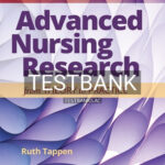Test Bank for Advanced Nursing Research: From Theory to Practice 3rd Edition by Tappen
