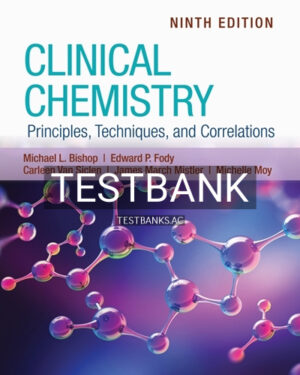 Test Bank for Clinical Chemistry Principles Techniques and Correlations 9th Edition by Bishop