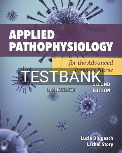9781284255614-TEST-BANK Test Bank for Applied Pathophysiology for the Advanced Practice Nurse 2nd Edition by Dlugasch