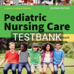 Test Bank for Pediatric Nursing Care 2nd Edition by Linnard-Palmer