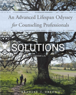 Solutions for Advanced Lifespan Odyssey for Counseling Professionals 1st Edition by Erford