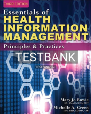 Test Bank for Essentials of Health Information Management Principles and Practices 3rd Edition by Bowie