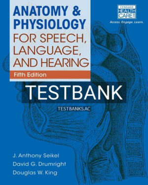 Test Bank for Anatomy and Physiology for Speech Language and Hearing 5th Edition by Seikel
