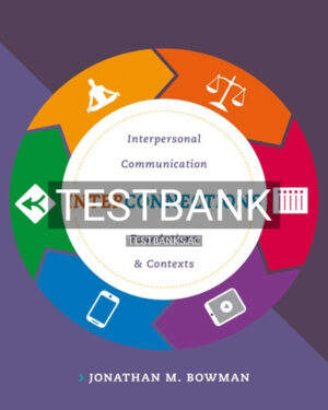 Test Bank for Interconnections Interpersonal Communication Foundations and Contexts 1st Edition by Bowman
