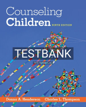 Test Bank for Counseling Children 9th Edition by Henderson