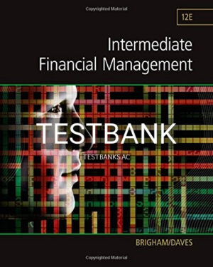 Test Bank for Intermediate Financial Management 12th Edition by Brigham
