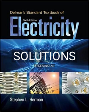 Solutions for Delmars Standard Textbook of Electricity 6th Edition by Herman