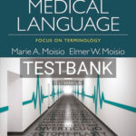 Test Bank for Medical Language Focus on Terminology 3rd Edition by Moisio