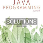 Solutions for Java Programming 8th Edition by Joyce Farrell
