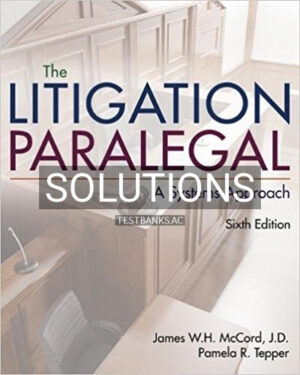 Solutions for Litigation Paralegal A Systems Approach 6th Edition by McCord