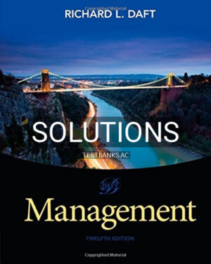 Solutions for Management 12th Edition by Daft