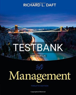 Test Bank for Management 12th Edition by Daft