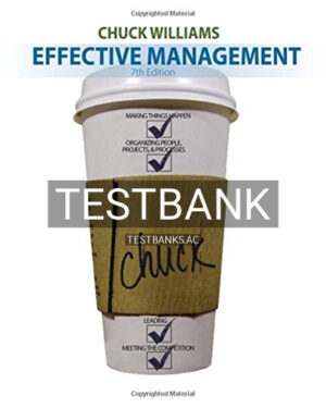 Test Bank for Effective Management 7th Edition by Chuck Williams