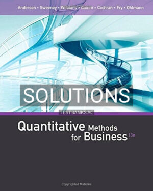 Solutions for Quantitative Methods for Business 13th Edition by Anderson