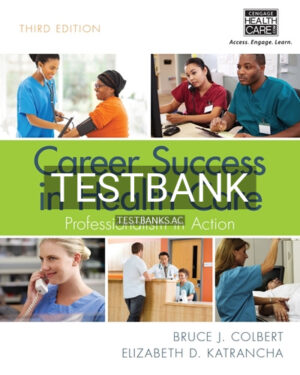 Test Bank for Career Success in Health Care Professionalism in Action 3rd Edition by Colbert
