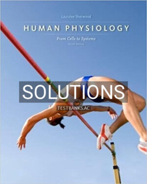 Solutions for Human Physiology From Cells to Systems 9th Edition by Sherwood