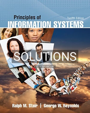 Solutions for Principles of Information Systems 12th Edition by Stair