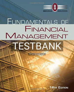 Test Bank for Fundamentals of Financial Management 14th Edition by Brigham
