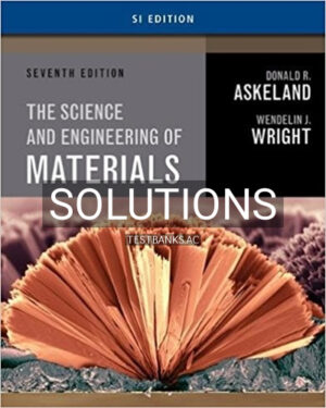 Solutions for Science and Engineering of Materials SI Edition 7th Edition by Askeland