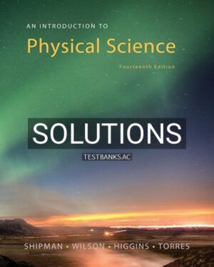 Solutions for An Introduction to Physical Science 14th Edition by Shipman