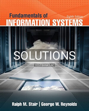 Solutions for Fundamentals of Information Systems 8th Edition by Stair