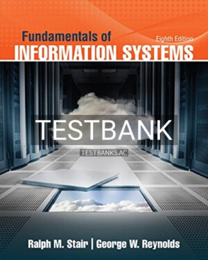 Test Bank for Fundamentals of Information Systems 8th Edition by Stair