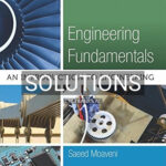 Solutions for Engineering Fundamentals An Introduction to Engineering 5th Edition by Saeed Moaveni