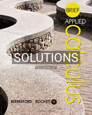 Solutions for Brief Applied Calculus 7th Edition by Berresford