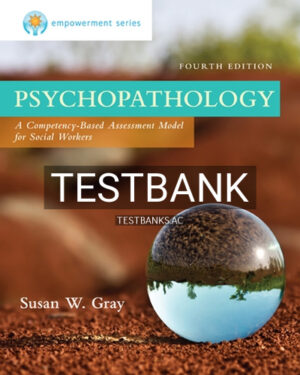 Test Bank for Empowerment Series Psychopathology 4th Edition by Gray