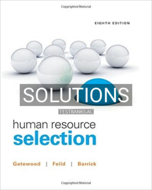 Solutions for Human Resource Selection 8th Edition by Gatewood