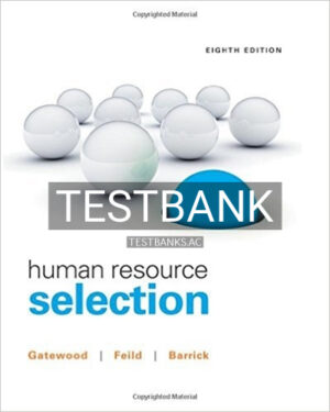Test Bank for Human Resource Selection 8th Edition by Gatewood