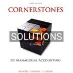 Solutions for Cornerstones of Managerial Accounting 6th Edition by Mowen