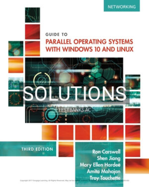 Solutions for Guide to Parallel Operating Systems with Windows 10 and Linux 3rd Edition by Carswell