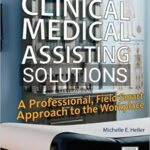 Solutions for Clinical Medical Assisting A Professional Field Smart Approach to the Workplace 2nd Edition by Heller