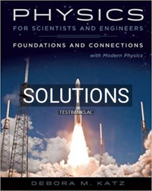 Solutions for Physics for Scientists and Engineers Foundations and Connections Extended Version with Modern 1st Edition by Katz