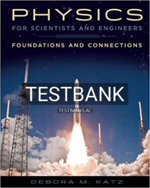 Test Bank for Physics for Scientists and Engineers Foundations and Connections 1st Edition by Katz