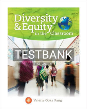 Test Bank for Diversity and Equity in the Classroom 1st Edition by Pang