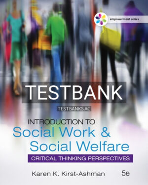 Test Bank for Empowerment Series Introduction to Social Work and Social Welfare 5th Edition by Kirst Ashman