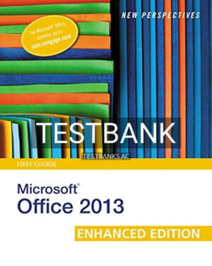 Test Bank for New Perspectives on Microsoft Office 2013 First Course Enhanced Edition 1st Edition by Shaffer