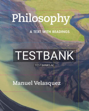 Test Bank for Philosophy A Text with Readings 13th Edition by Velasquez